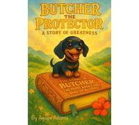 Butcher the Protector: A Story of Greatness!: 1 (Butcher the Dog!)