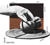 Phillips – We Met - And Then