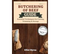 Butchering of Beef Guide: Essential Techniques for Cutting, Trimming & Storage