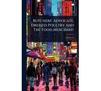Butchers' Advocate, Dressed Poultry And The Food Merchant