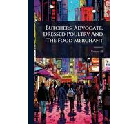 Butchers' Advocate, Dressed Poultry And The Food Merchant