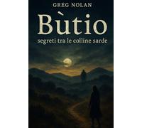 Bùtio: Segreti tra le colline sarde