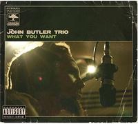 Butler, John Trio - What You Want