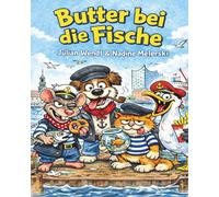 Butter bei die Fische: Die Hafenbande -Lustige Abenteuer im Hamburger Hafen