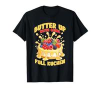 Butter UP We're Going Full KUCHEN Camiseta