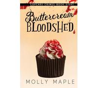Buttercream Bloodshed: A Small Town Cupcake Cozy Mystery (Cupcake Crimes Series)