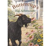 Buttercup's Big Adventure: A Gentle Story About Loss, Curiosity, Kindness, and Finding Your Way Home