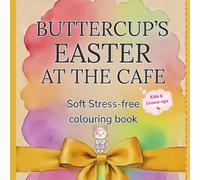 Buttercup's Easter At The Cafe: Soft Stress-Free Colouring Book