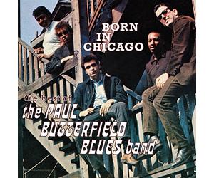 Butterfield, Paul -Blues Band- - Born In Chicago: The Best Of The Paul Butterfield Blues Band