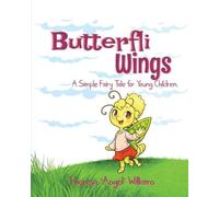 Butterfli Wings: A Simple Fairy Tale for Young Kids: 3 (The Butterfli Collection)