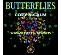 Butterflies: A Cozy & Calm Coloring Book: Relaxation, Mindfulness, and Stress Relief