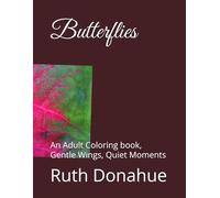 Butterflies: An Adult Coloring book, Gentle Wings, Quiet Moments