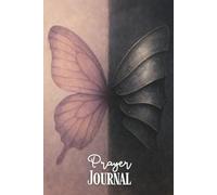 Butterflies and Battlefields Prayer Journal: A Safe Place to Pour Out Your Heart and Watch God Work