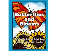 Butterflies and Blooms: A Coloring Book of Bold, Easy Close-ups from the Garden for Adults and Teens