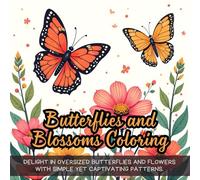 Butterflies and Blossoms Coloring: butterfly and flower coloring book, butterfly blossoms calm coloring for beginners, coloring butterflies and ... easy butterfly and floral coloring book