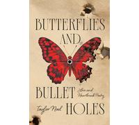 Butterflies and Bullet Holes: Love and Heartbreak Poetry