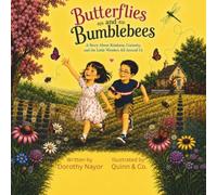 Butterflies and Bumblebees: A Story about Kindness, Curiosity, and the Little Wonders All Around Us