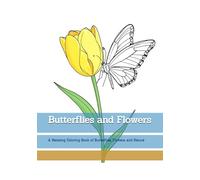 Butterflies and Flowers: A Relaxing Coloring Book of Butterflies, Flowers, and Nature (Moments of Quiet Harmony)