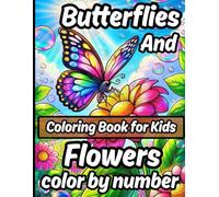 Butterflies and Flowers Color by Number Coloring Book for Kids: Easy and Relaxing Color by Number Book with Cute Butterflies and Floral Designs for ... Kids. (Fun and simple color by number pages)