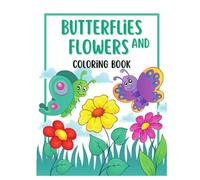 Butterflies and Flowers - Coloring Book: 50 adorable butterflies and blooming flowers to color - Relaxing and fun for children aged 3 and up
