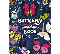 Butterflies and Flowers Coloring Book: A Relaxing Nature Coloring Book with Beautiful Butterfly and Floral Designs for Stress Relief, Mindfulness, and Creative Calm (Cute Nature Coloring Book Series)