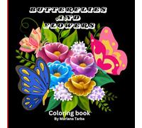 Butterflies and Flowers: Coloring Book: Creativity to Find Calm Perfect for All Ages