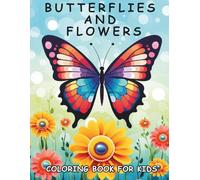 Butterflies and Flowers Coloring Book for Kids: 30 Fun and Easy Nature Coloring Pages for Children | Cute Butterfly and Floral Designs for Relaxing Creative Coloring