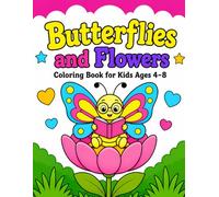 Butterflies and Flowers Coloring Book For Kids Ages 4-8: 40 cute and easy designs