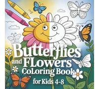Butterflies and Flowers Coloring Book for Kids Ages 4-8: A Fun and Cute Coloring Book for Kids Ages 4-8 with Butterflies, Flowers, and Garden Friends