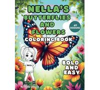 Butterflies and Flowers Coloring Book for Kids Ages 4-8 | Adults and Seniors will love the Bold and Easy designs also!: Bold and Easy Nature-Inspired ... Scenes (Nella's Coloring Books for Kids)