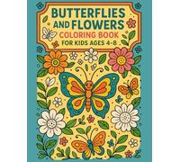 Butterflies and Flowers Coloring Book for Kids Ages 4-8: Fun and Easy Butterfly and Flower Coloring Pages with Interactive Activities | Creative Art, Learning, and Relaxation for Boys and Girls
