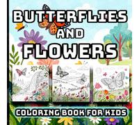 Butterflies and Flowers Coloring Book for Kids All Ages: 50 Calming Bold and Easy Simple Large Designs for Adults, Seniors, Teens for Peace, Relaxation & Stress Relief