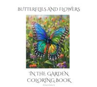 Butterflies and Flowers Coloring Book: In The Garden