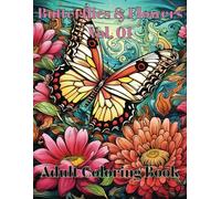 Butterflies and Flowers: The Coloring Book Vol. 01: Stress and Anxiety Relief for Teens and Adults