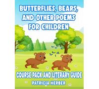 Butterflies, Bears, And Other Poems For Children: Course Pack and Literary Guide