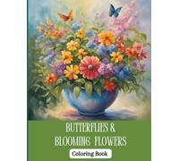 Butterflies & Blooming Flowers: A Relaxing Flower & Butterfly Activity Coloring Book for All Ages - Easy, Fun, Simple and Stress-Relieving Designs for Kids & Adults