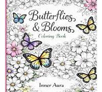 Butterflies & Blooms Coloring Book: An Elegant Coloring Experience Inspired by Growth, Grace, and Transformation