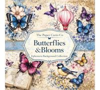 Butterflies & Blooms Ephemera Background Collections: Cut Out and Collage Art for Junk Journaling Scrapbooks Cardmaking and Mixed Media Art