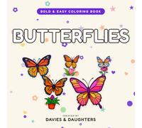 Butterflies: Bold and Easy Coloring Book for Adults: 50 Simple and Relaxing Pages of Delicate Wings, Garden Blooms and Fluttering Friends for Stress Relief (Gentle Lines)
