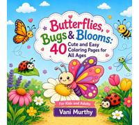 Butterflies, Bugs & Blooms: 40 Cute and Easy Coloring Pages for Relaxation (Nature Adventure Series)