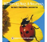 Butterflies, Bugs & Bullfrogs: Bug Hunts, Pond Hopping & Backyard Fun (Growing Up in the Heartland)