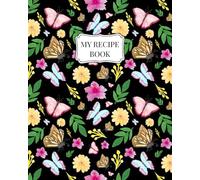 Butterflies By Night ~ My Recipe Book: Blank Family Cookbook to Write In and Organise Your Favourite Recipes | Build up a Personal Collection for ... (Noodling Designs ~ Butterflies By Night)