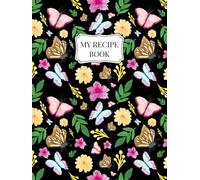 Butterflies By Night ~ My Recipe Book: Blank Family Cookbook to Write In and Organise Your Favourite Recipes | Build up a Personal Collection for ... (Noodling Designs ~ Butterflies By Night)
