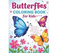 Butterflies coloring book for kids ages 4 - 10: Cute & Colorful Butterflies: A Fun and Easy Coloring Adventure for Kids to Explore, Learn, and Enjoy!