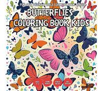 Butterflies Coloring Book Kids - for Kids, Teens, Adults and Seniors with Easy and Simple Designs for Stress Free Relaxation