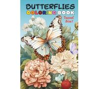 Butterflies Coloring Book Travel Size: Bring color wherever you go! Inside this compact 5.5 x 8.5" book, you’ll find 50 beautiful butterfly ... Coloring Books: Calm, Art & Nature Love)