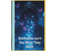 Butterflies don't Say What They Want