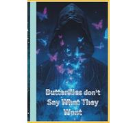 Butterflies don't Say What They Want