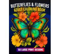 Butterflies & Flowers: Adult Butterfly Coloring Book with 50 Large Print Pages and Inspirational Quotes to Soothe Stress and Boost Positivity