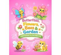Butterflies, Flowers, Bees & Garden: A Coloring Book For Kids Ages 4-8 with 40 Fun and Easy Designs